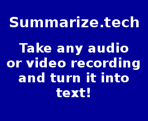 summary of audio & video-to-text